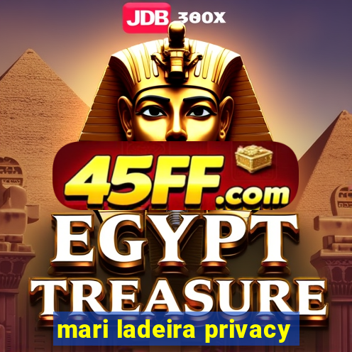 mari ladeira privacy